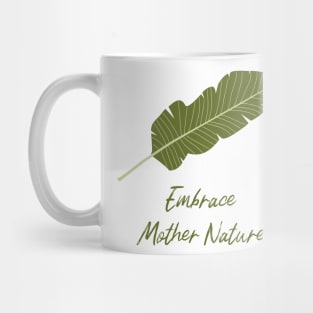 Embrace mother nature - Nature lover Mug